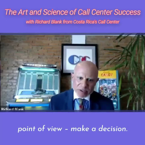 CONTACT-CENTER-PODCAST-Richard-Blank-from-Costa-Ricas-Call-Center-on-the-SCCS-Cutter-Consulting-Group-The-Art-and-Science-of-Call-Center-Success-PODCAST.point-of-view-make-a-decision.9d2a801765f9be56.jpg