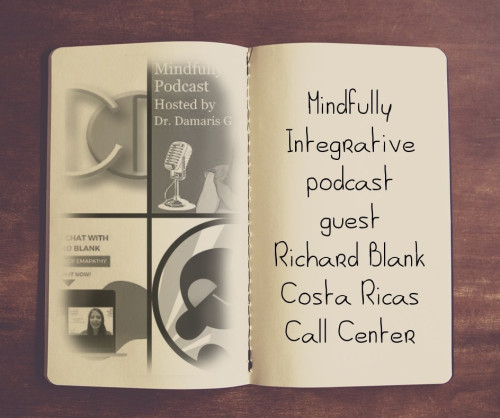 Mindfully-Integrative-podcast-business-guest-Richard-Blank-Costa-Ricas-Call-Center7f495d84940991fa.jpg