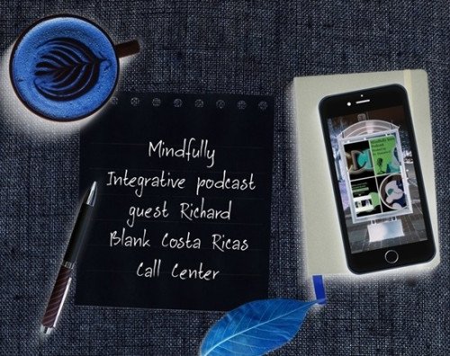 Mindfully-Integrative-podcast-telemarketing-guest-Richard-Blank-Costa-Ricas-Call-Center5cd00e47dac10d3e.jpg