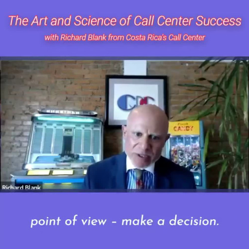 CONTACT-CENTER-PODCAST-Richard-Blank-from-Costa-Ricas-Call-Center-on-the-SCCS-Cutter-Consulting-Group-The-Art-and-Science-of-Call-Center-Success-PODCAST.point-of-view-make-a-decision.052165db78d6eccf.jpg