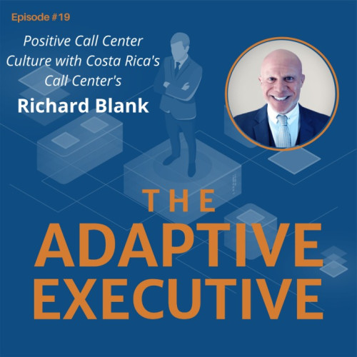 THE-ADAPTIVE-EXECUTIVE-PODCAST-GUEST-RICHARD-BLANK-COSTA-RICAS-CALL-CENTER441261e2ca3770ae.jpg