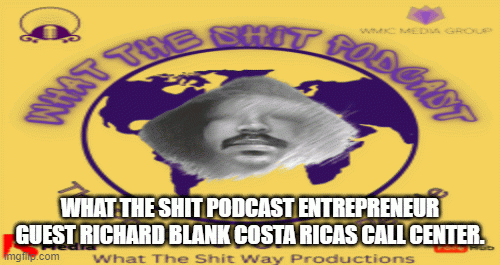 What-the-shit-podcast-entrepreneur-guest-Richard-Blank-Costa-Ricas-Call-Center.248a589287c6c76f.gif